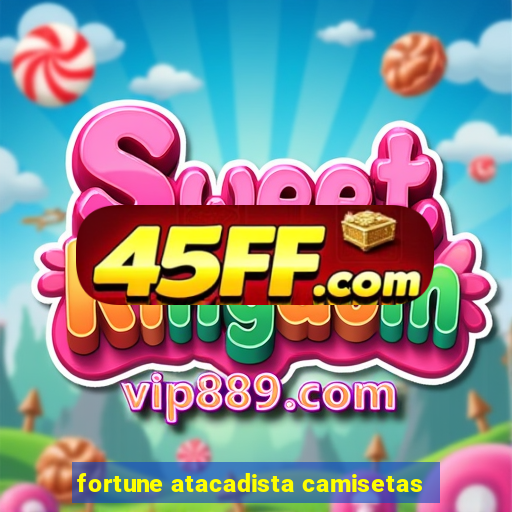 fortune atacadista camisetas